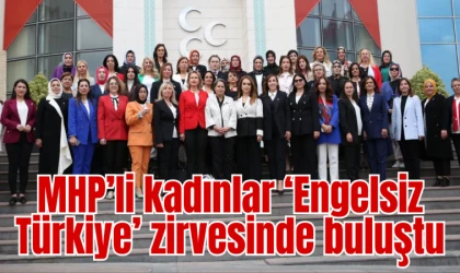 MHP’li kadınlar ‘Engelsiz Türkiye’ zirvesinde buluştu