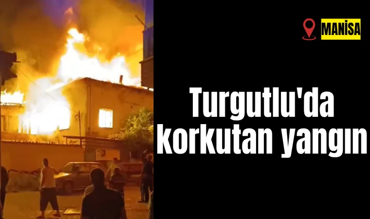 Turgutlu'da korkutan yangın