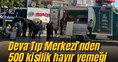 Deva Tıp Merkezi’nden 500 kişilik hayır yemeği