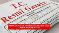 Resmi Gazete'de yayımlandı, milyonlarca liralık imzalar atıldı