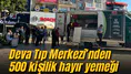 Deva Tıp Merkezi’nden 500 kişilik hayır yemeği