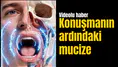 Konuşmanın ardındaki mucize: Bir kelimeyi söylemek için birçok organımız birlikte çalışıyor
