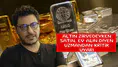 Altın zirvedeyken satın, ev alın diyen uzmandan kritik uyarı