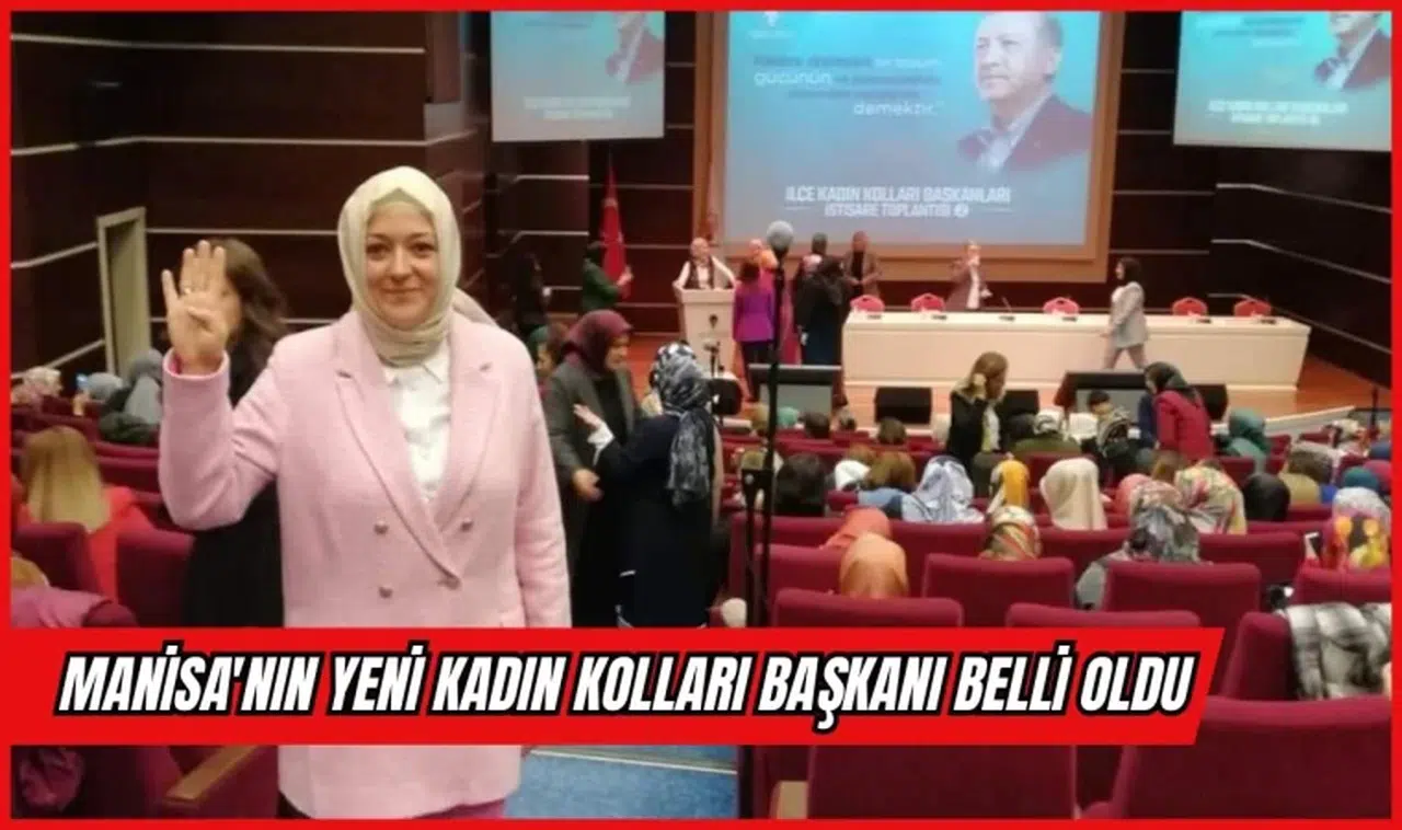 Manisa'nın Yeni Kadın Kolları Başkanı Belli Oldu