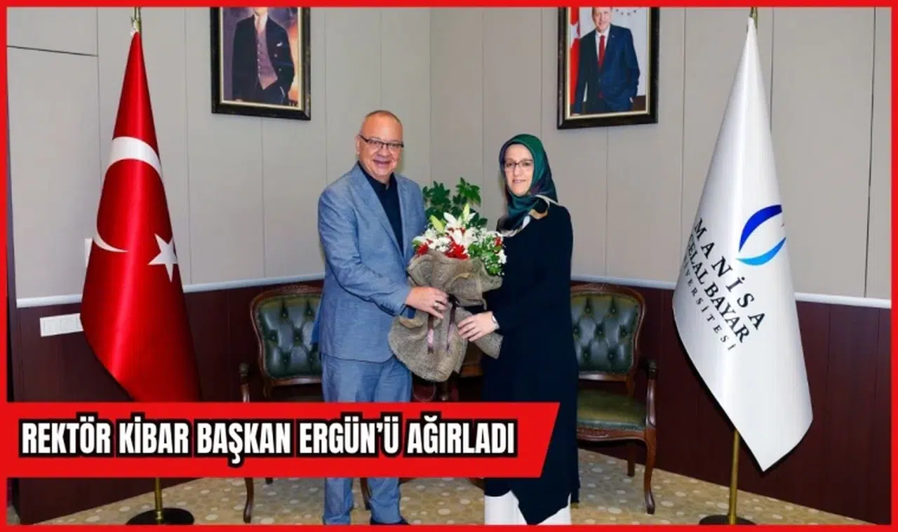REKTÖR KİBAR BAŞKAN ERGÜN’Ü AĞIRLADI