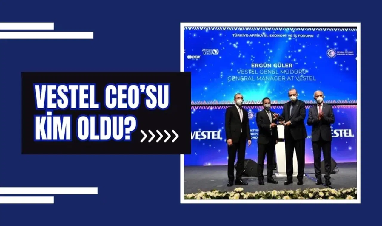 Vestel CEO’su Kim Oldu?