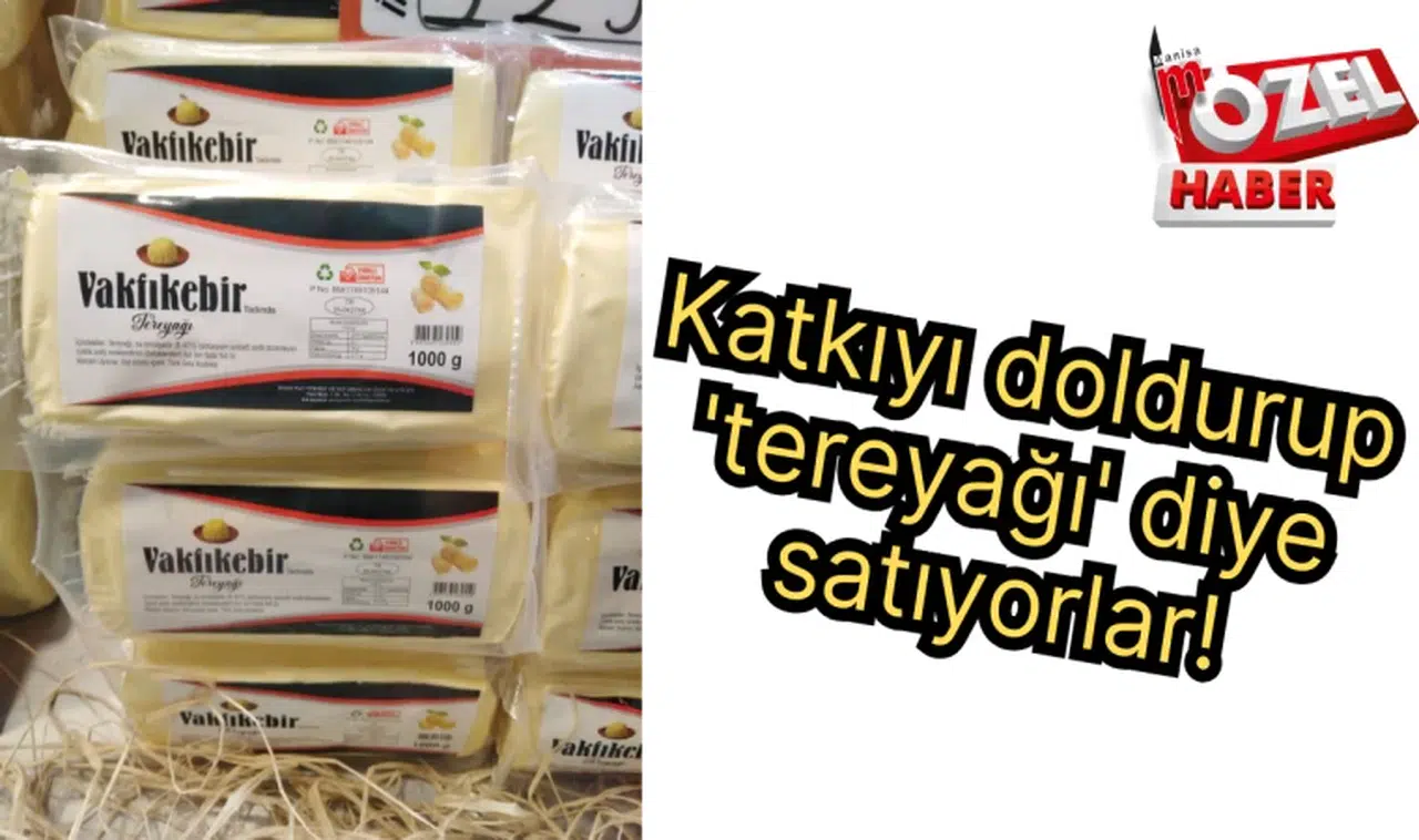 Katkıyı doldurup 'tereyağı' diye satıyorlar!