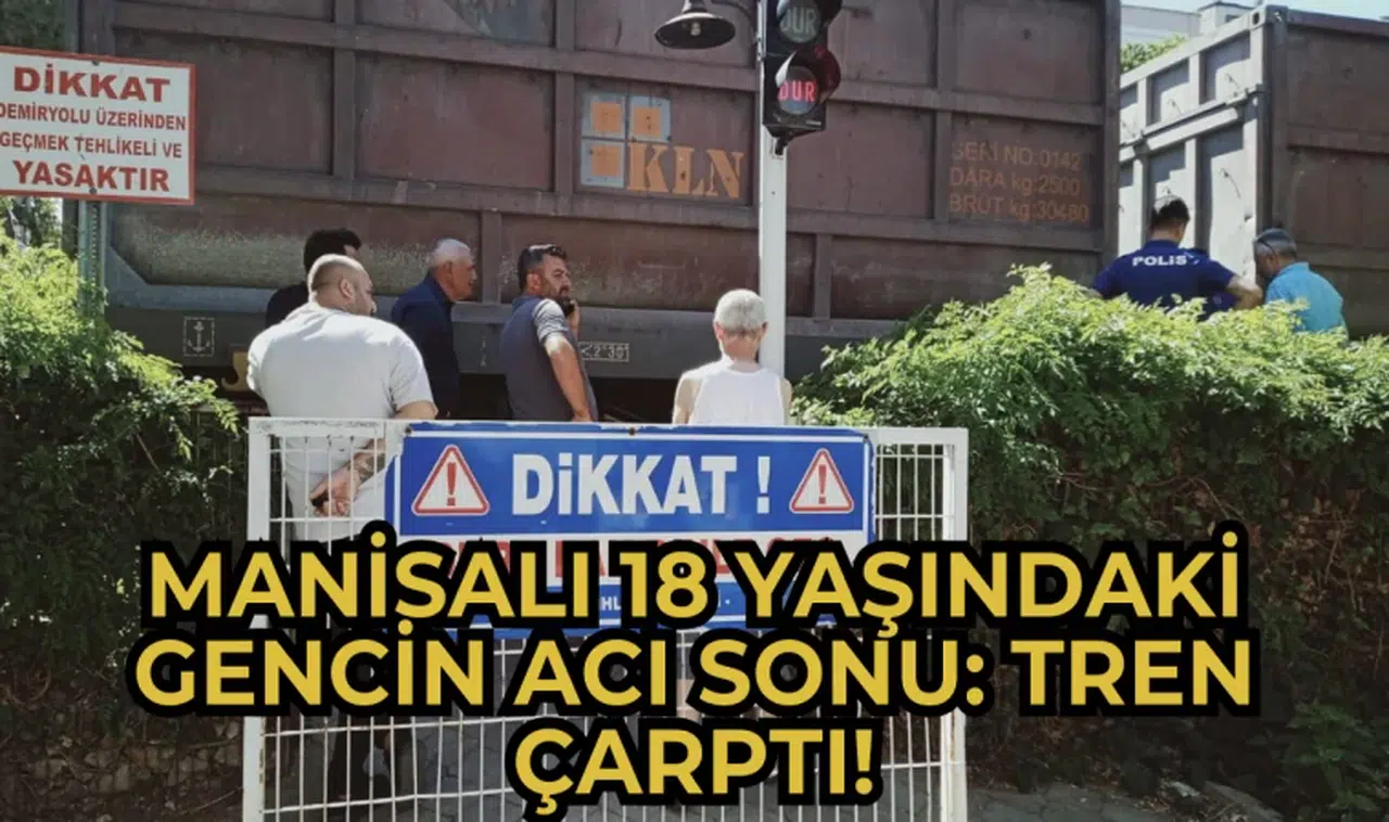Manisalı 18 yaşındaki gencin acı sonu: Tren çarptı!