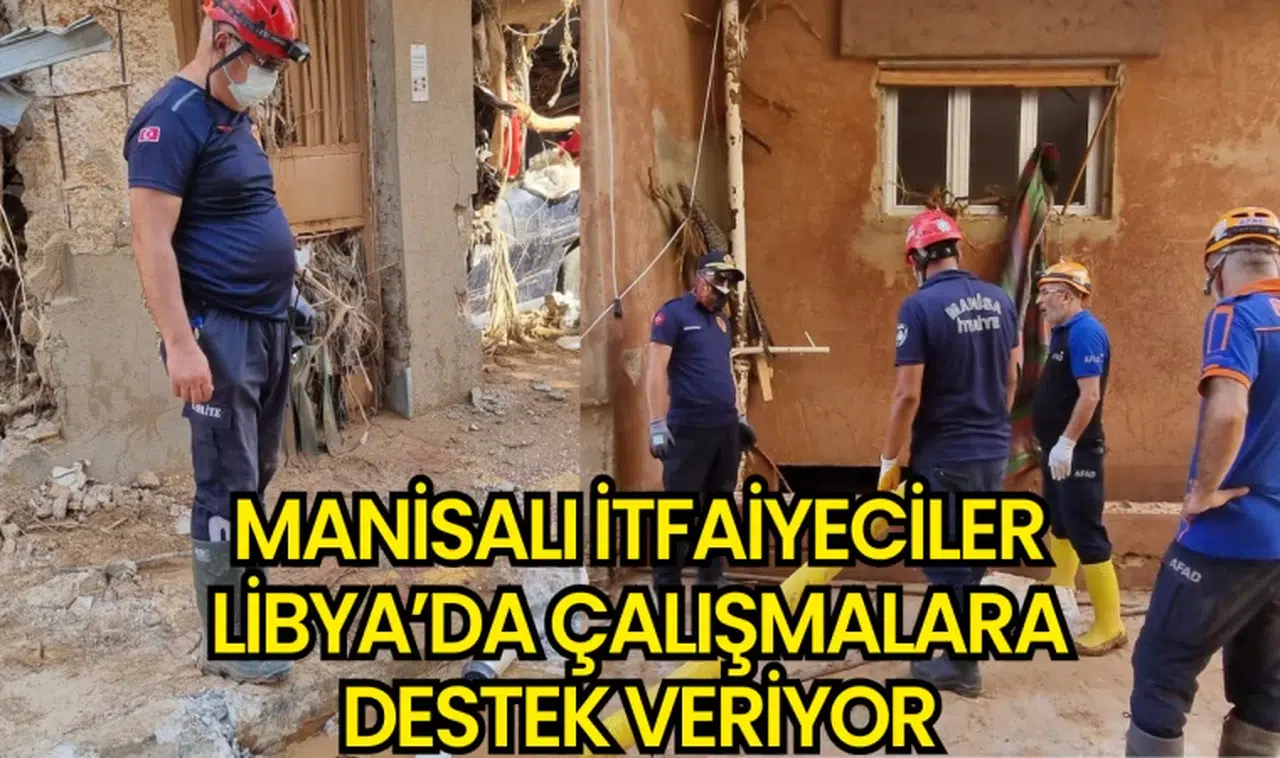 Manisalı İtfaiyeciler Libya’da Çalışmalara Destek Veriyor