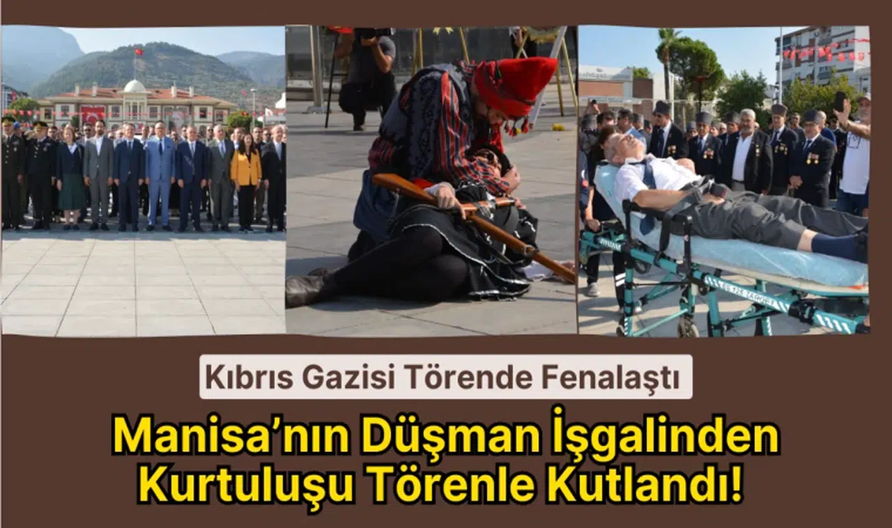 Manisa’nın Düşman İşgalinden Kurtuluşu Törenle Kutlandı: Kıbrıs Gazisi Törende Fenalaştı