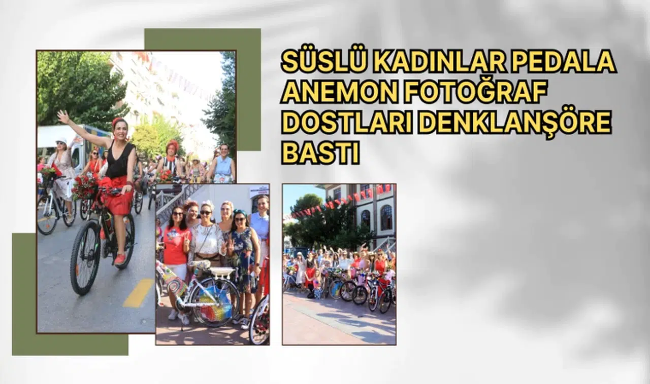 Süslü Kadınlar pedala  Anemon Fotoğraf Dostları Denklanşöre bastı
