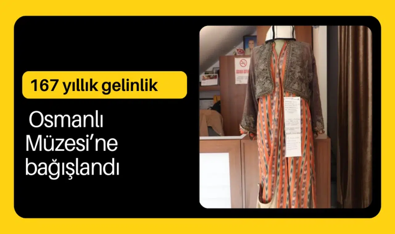 167 yıllık gelinlik Osmanlı Müzesi’ne bağışlandı