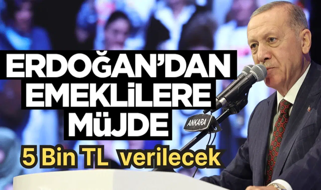 Cumhurbaşkanı Erdoğan'dan emeklilere müjde: 5 bin TL verilecek