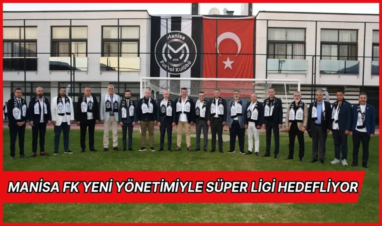 Manisa FK yeni yönetimiyle Süper Ligi hedefliyor 