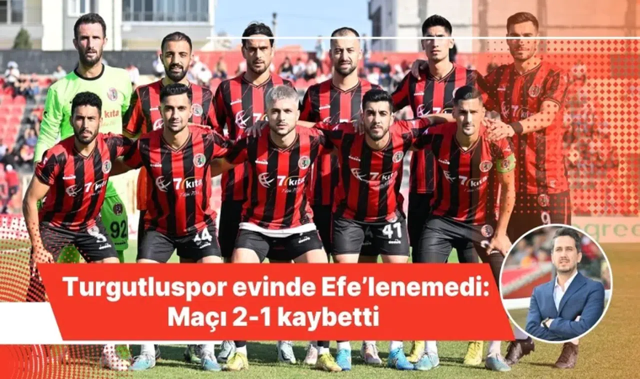 Turgutluspor evinde Efe’lenemedi: Maçı 2-1 kaybetti 