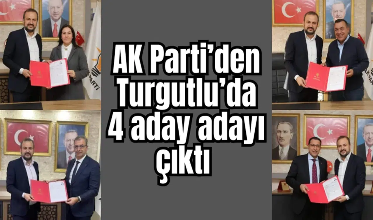 AK Parti’den Turgutlu’da 4 aday adayı çıktı