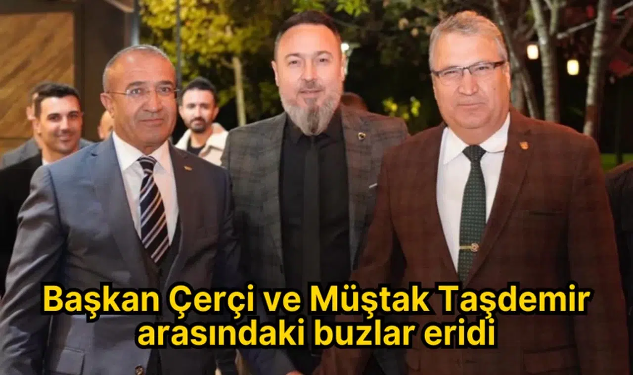 Başkan Çerçi ve Müştak Taşdemir arasındaki buzlar eridi