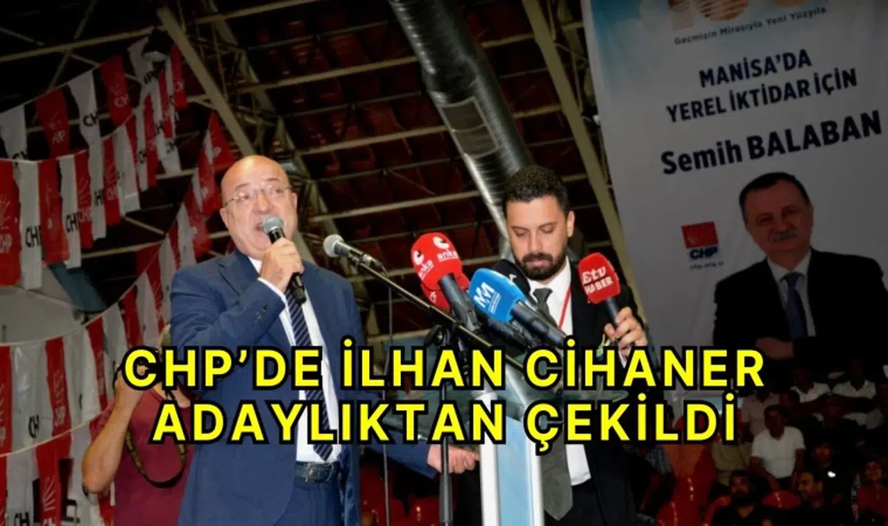 CHP’de İlhan Cihaner adaylıktan çekildi