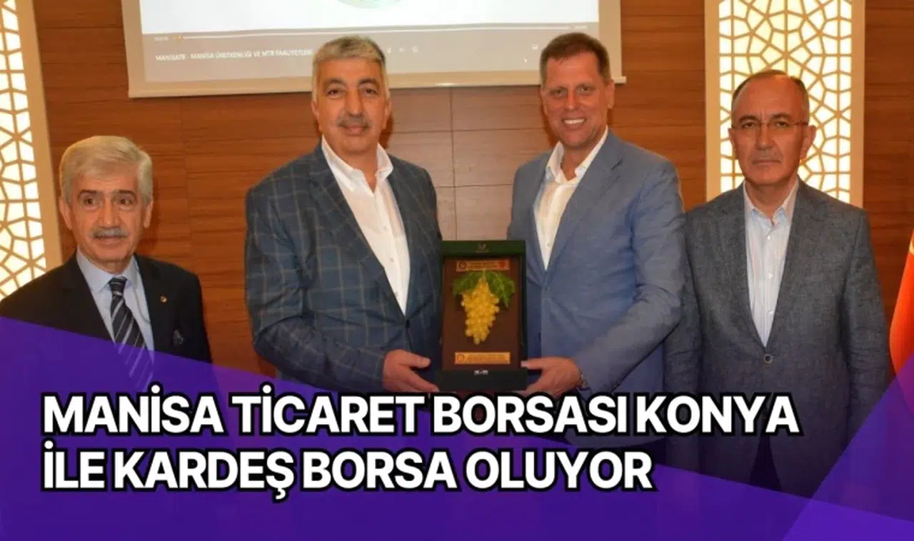 Manisa Ticaret Borsası Konya ile Kardeş borsa oluyor 