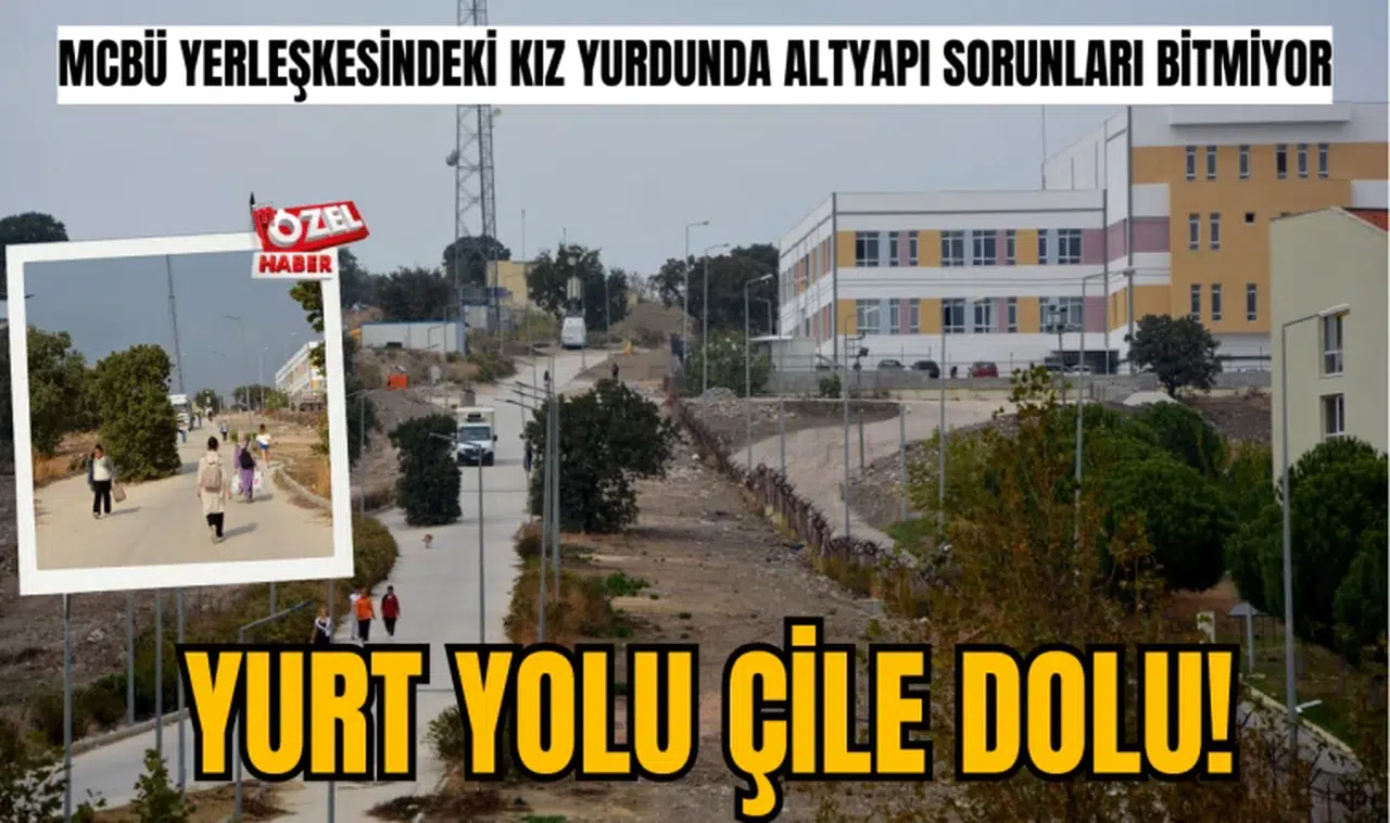 MCBÜ yerleşkesindeki kız yurdunda altyapı sorunları bitmiyor: Yurt yolu çile dolu!