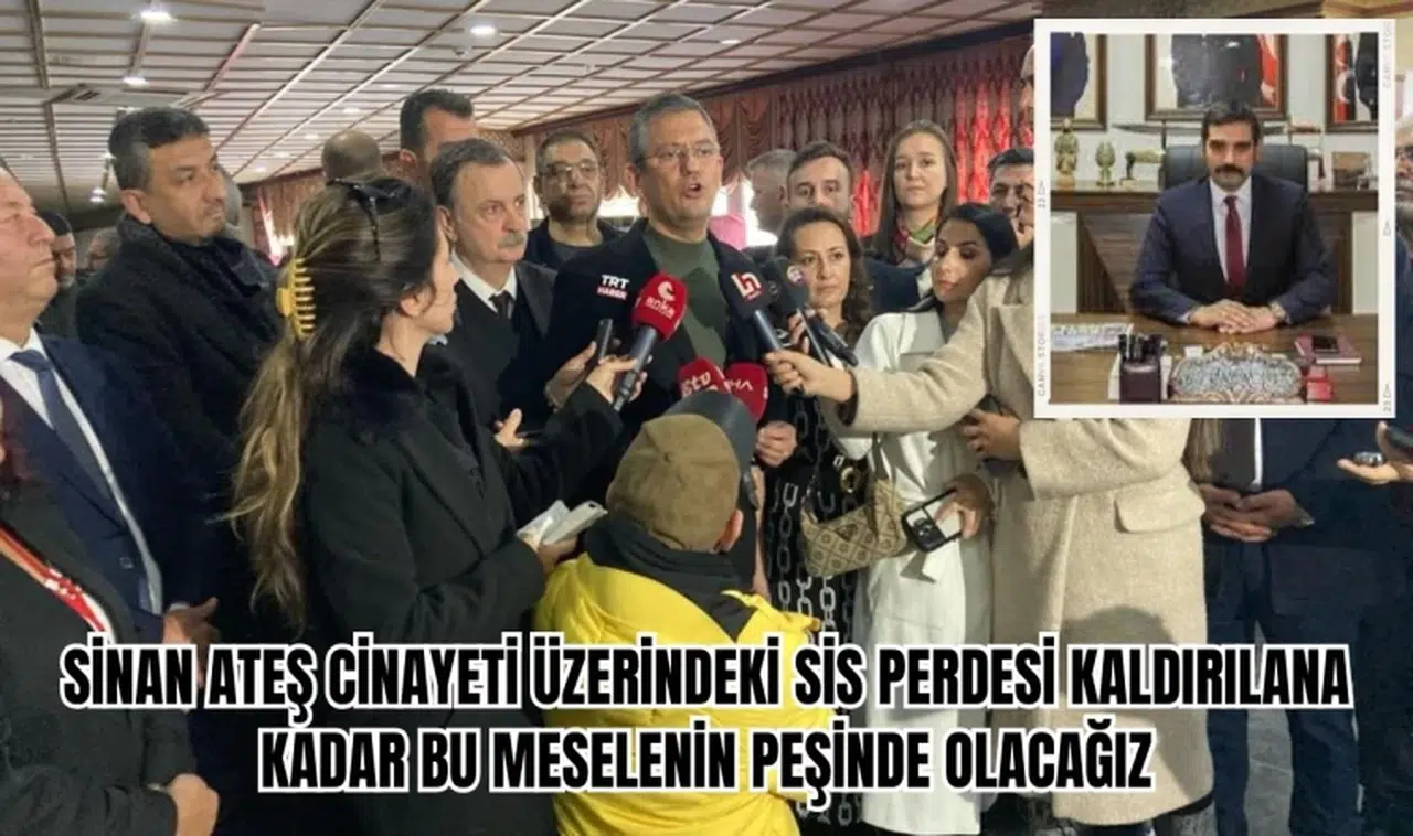 SİNAN ATEŞ CİNAYETİ ÜZERİNDEKİ SİS PERDESİ KALDIRILANA KADAR BU MESELENİN PEŞİNDE OLACAĞIZ