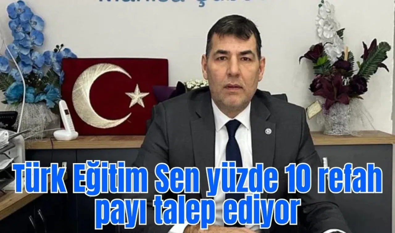 Türk Eğitim Sen yüzde 10 refah payı talep ediyor