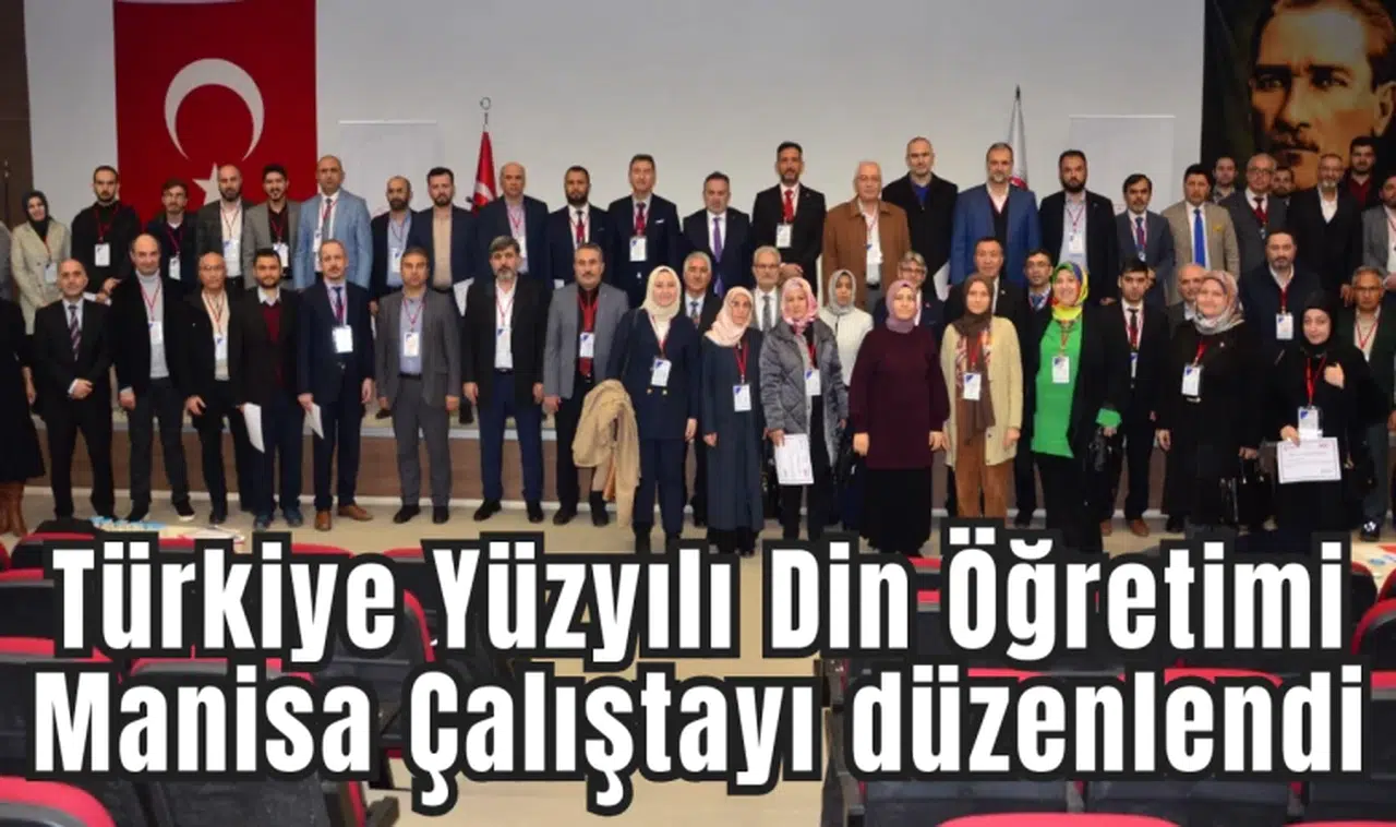 Türkiye Yüzyılı Din Öğretimi Manisa Çalıştayı düzenlendi