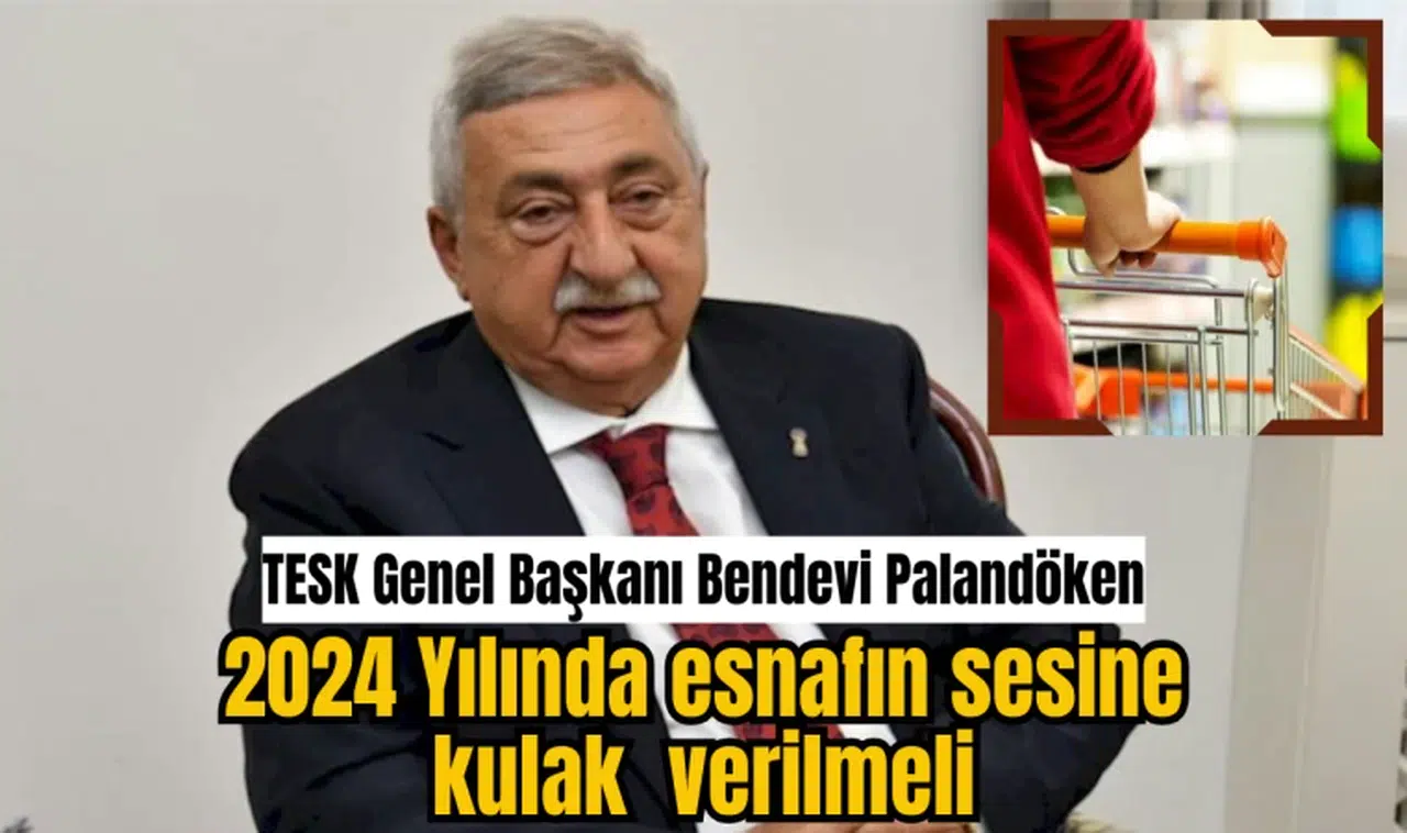 2024 YILINDA ESNAFIN SESİNE KULAK VERİLMELİ