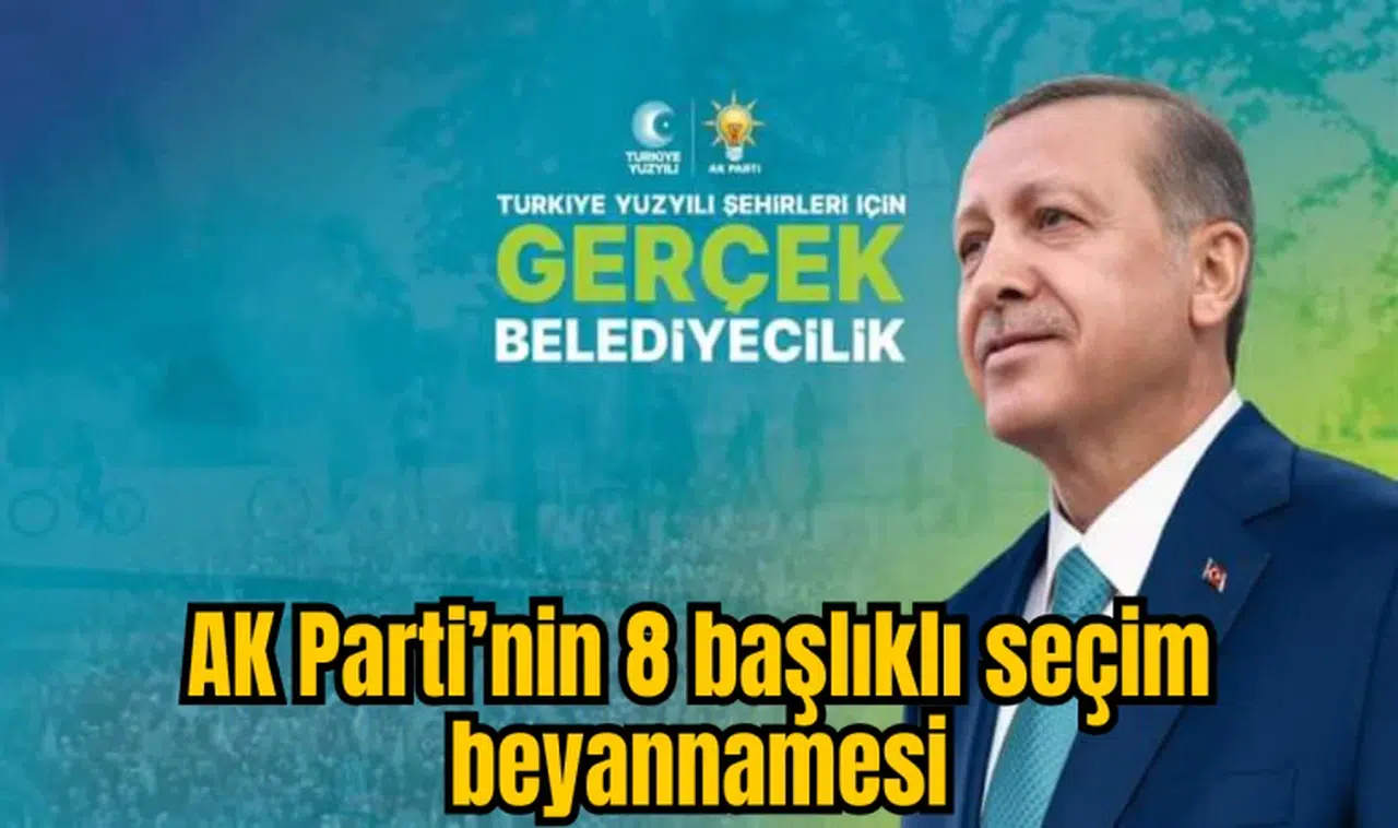 AK Parti’nin 8 başlıklı seçim beyannamesi 