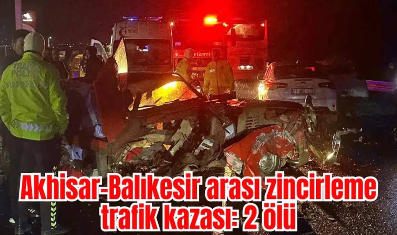 Akhisar-Balıkesir arası zincirleme trafik kazası: 2 ölü