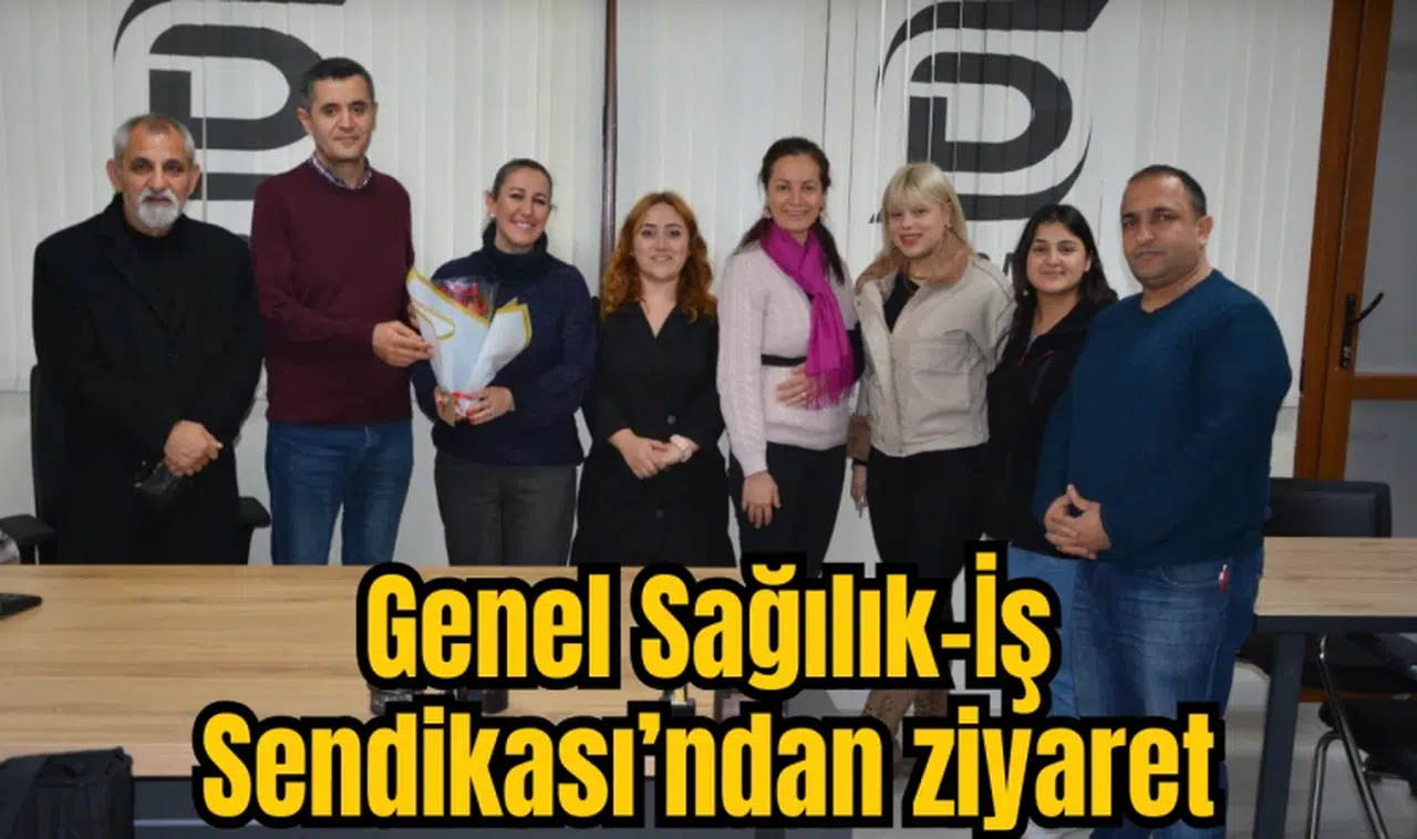 Genel Sağılık-İş Sendikası’ndan ziyaret 