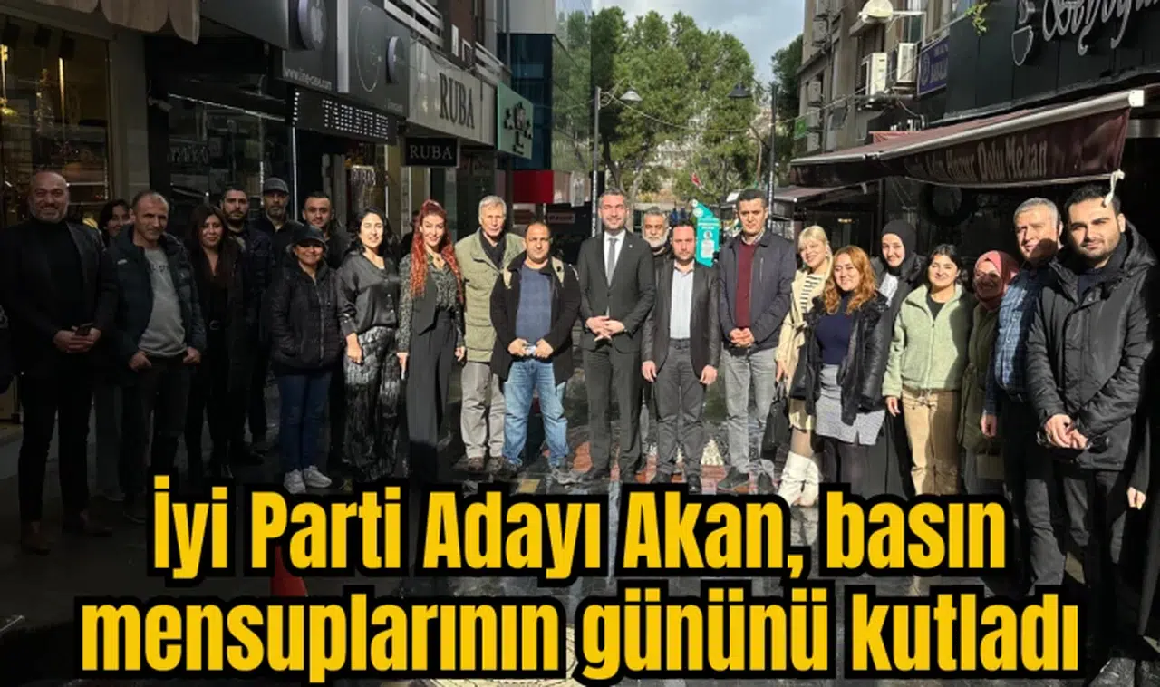 İYİ PARTİLİ ADAY AKAN BASIN MENSUPLARININ GÜNÜNÜ KUTLADI