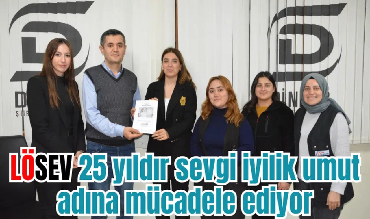 LÖSEV 25 yıldır sevgi iyilik umut adına mücadele ediyor 