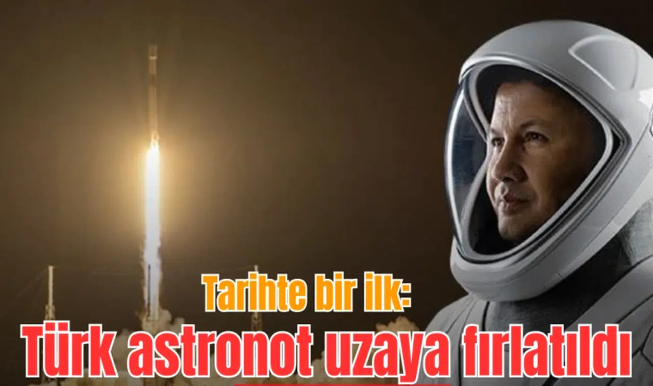 TARİHTE BİR İLK: TÜRK ASTRONOT UZAYA FIRLATILDI