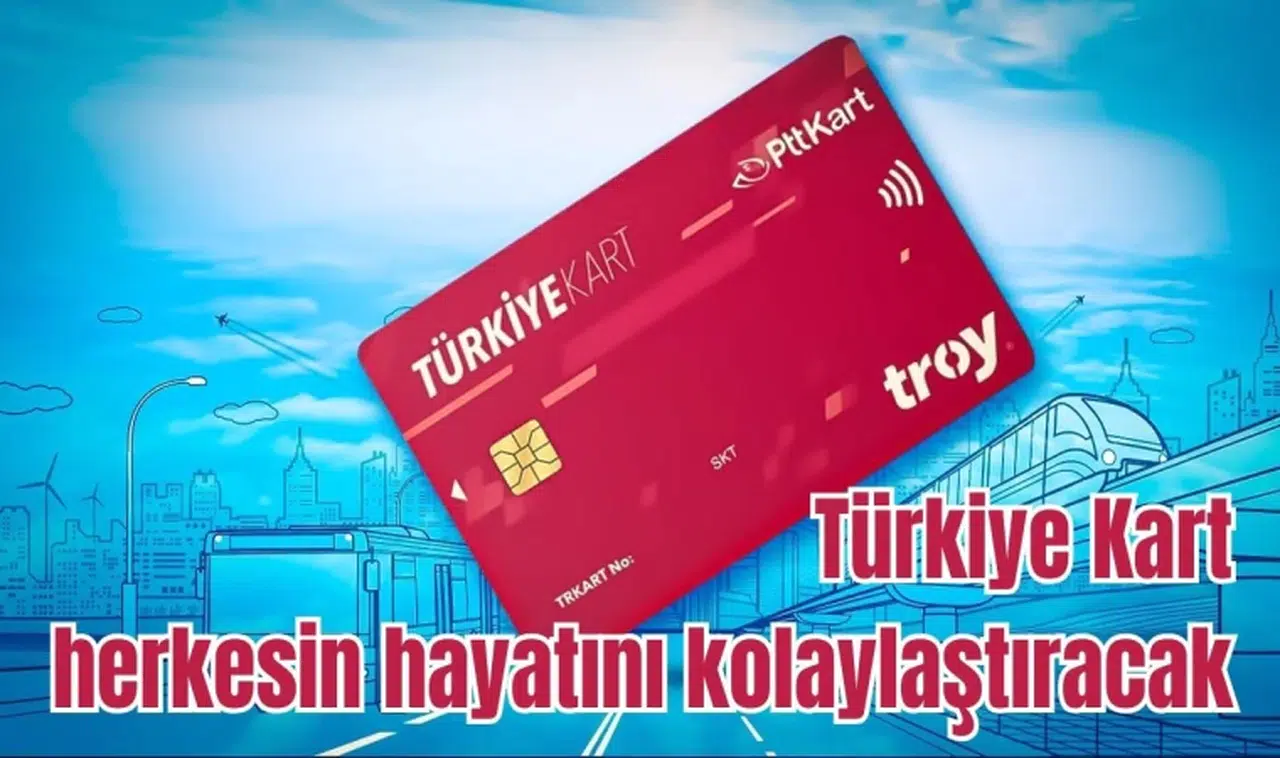 Türkiye Kart herkesin hayatını kolaylaştıracak