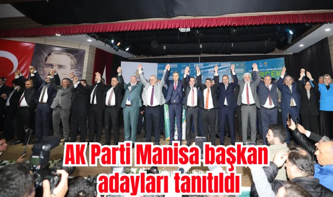 AK Parti Manisa başkan adayları tanıtıldı