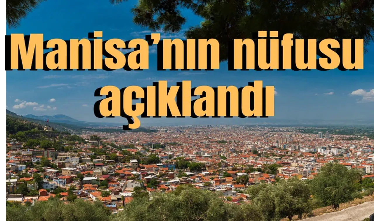 Manisa nüfusu belli oldu