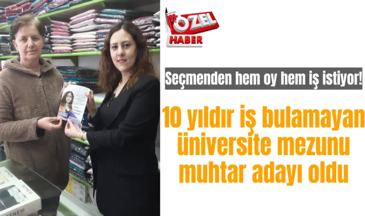 10 yıldır iş bulamayan üniversite mezunu muhtar adayı oldu