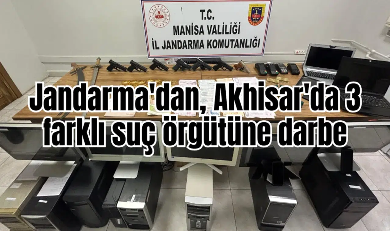 Jandarma'dan, Akhisar'da 3 farklı suç örgütüne darbe
