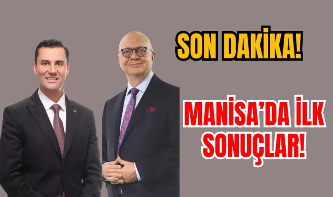 Manisa'da son dakika seçim sonuçları