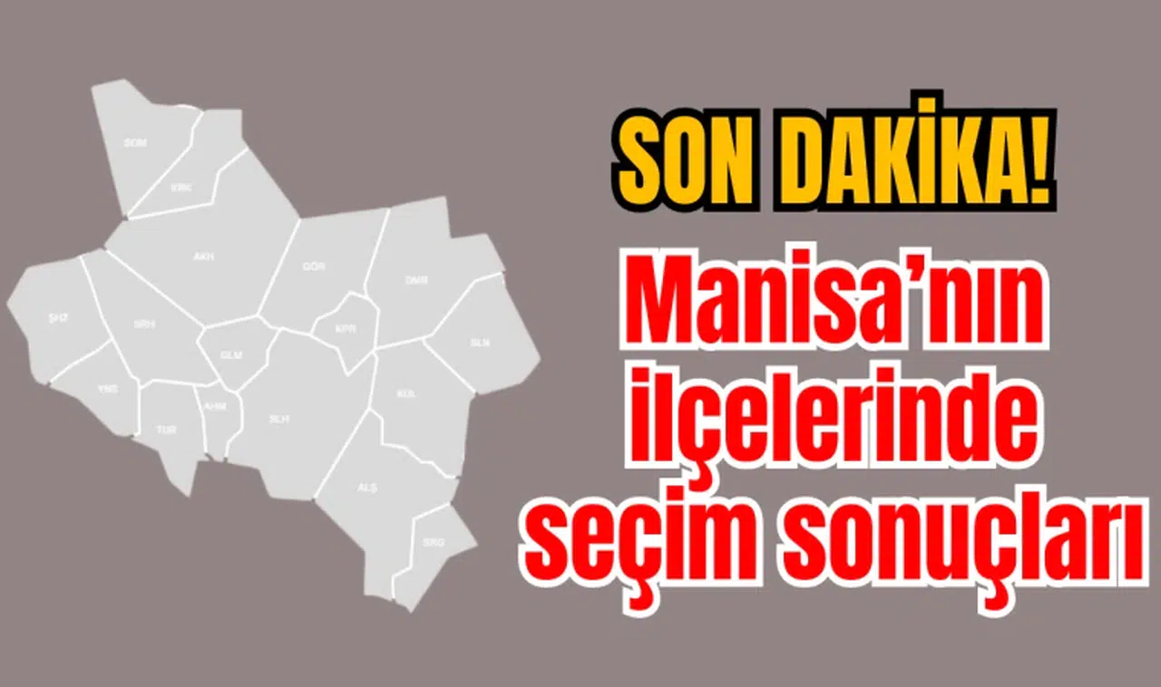 Manisa'nın ilçelerinde seçim sonuçları
