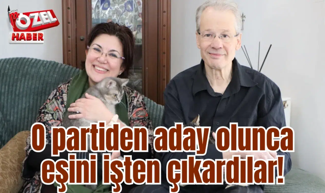 O partiden aday olunca eşini işten çıkardılar!