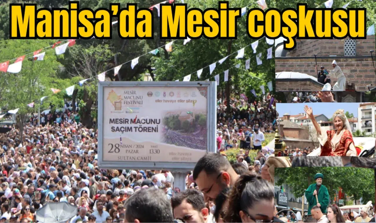 484. Uluslararası Manisa Mesir Macunu Festivali gerçekleşti