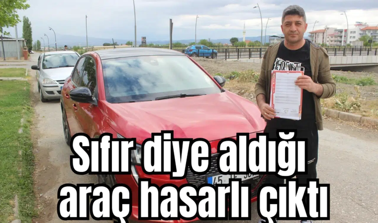 Sıfır diye aldığı araç hasarlı çıktı