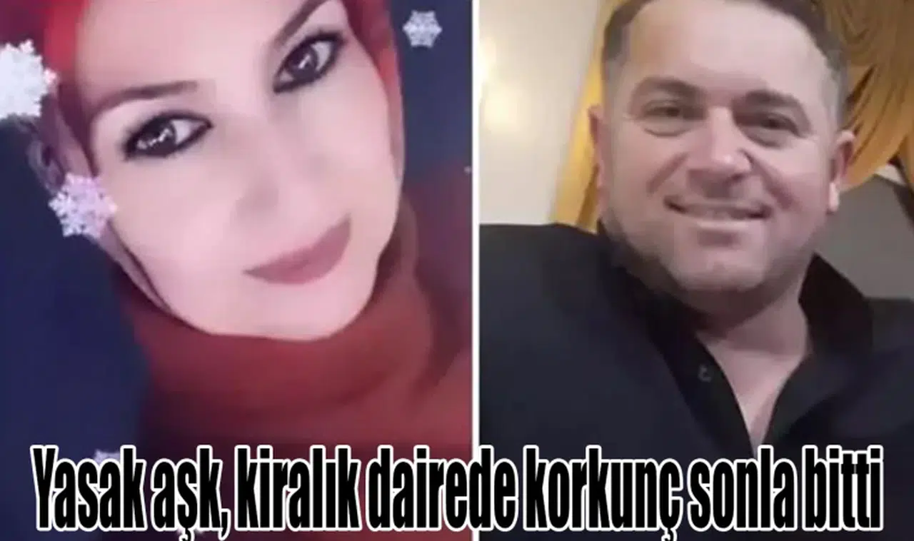 Birinin 3, diğerinin 4 çocuğu vardı! Yasak aşk, kiralık dairede korkunç sonla bitti