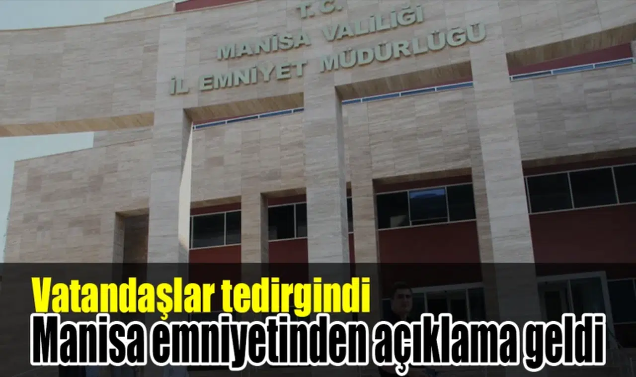 Manisa İl Emniyet Müdürlüğü'nden açıklama