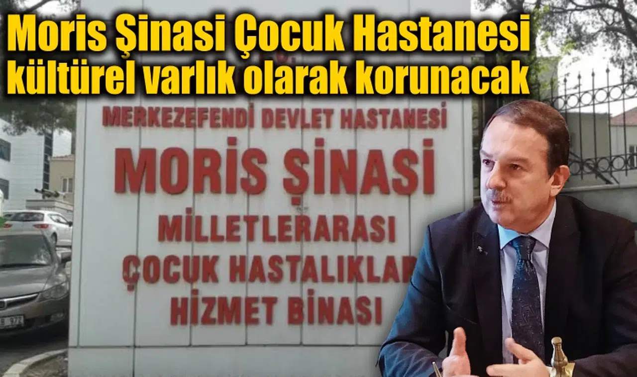 Moris Şinasi Çocuk Hastanesi kültürel varlık olarak korunacak