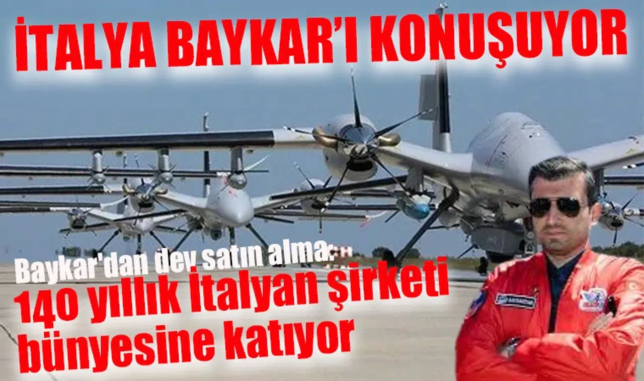 Baykar'dan dev satın alma: 140 yıllık İtalyan şirketi bünyesine katıyor