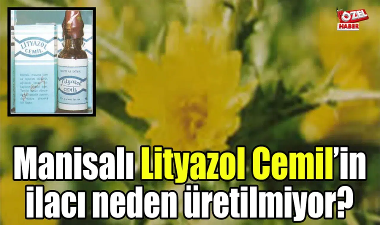 Manisalı Lityazol Cemil’in ilacı neden üretilmiyor?