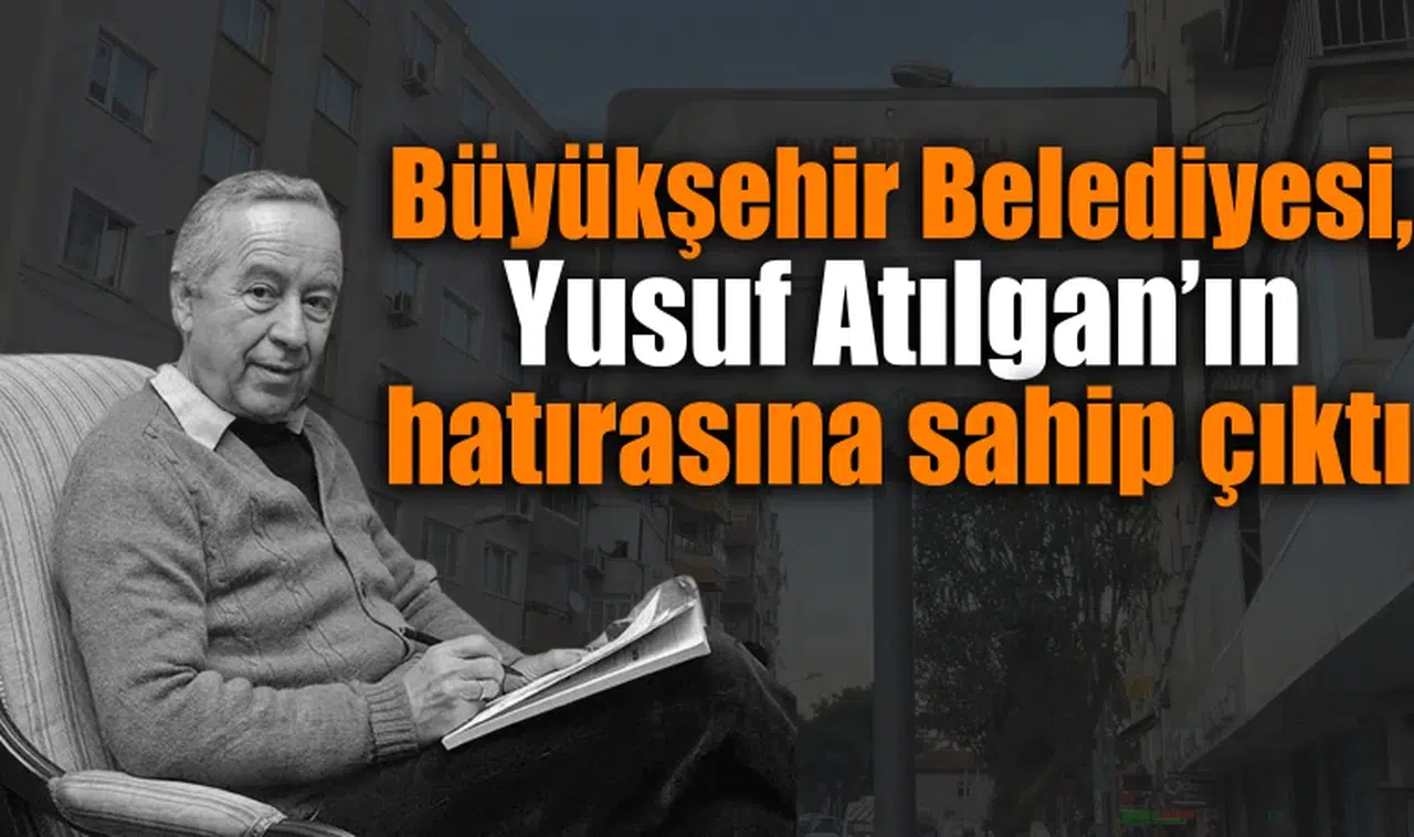 Büyükşehir Belediyesi, Yusuf Atılgan’ın hatırasına sahip çıktı